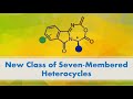 New Class Of Seven Membered Heterocycles New Class Of Seven Membered Heterocycles