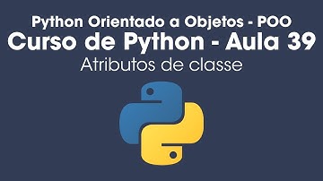 Atributos de Classe - Python Orientado a Objetos - Aula 39