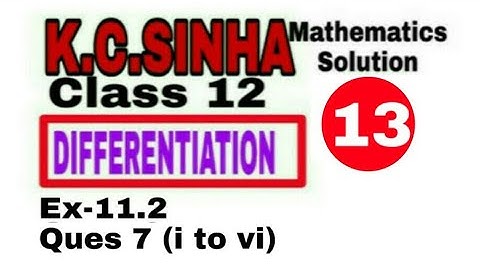 Class 12 || K.C.SINHA || Differentiation || Exercise 11.2 Ques7(i to vi) Solution || Mathematics||