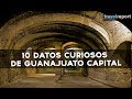 10 Datos curiosos de Guanajuato Capital