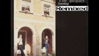 The Beatles Something (Remixed)