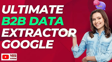 Extract Data Like a Pro with Veer Google DATA EXTRACTOR: Complete Guide | ENGLISH VERSION