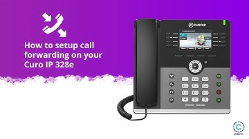 How to setup call forwarding on your Curo IP 328e