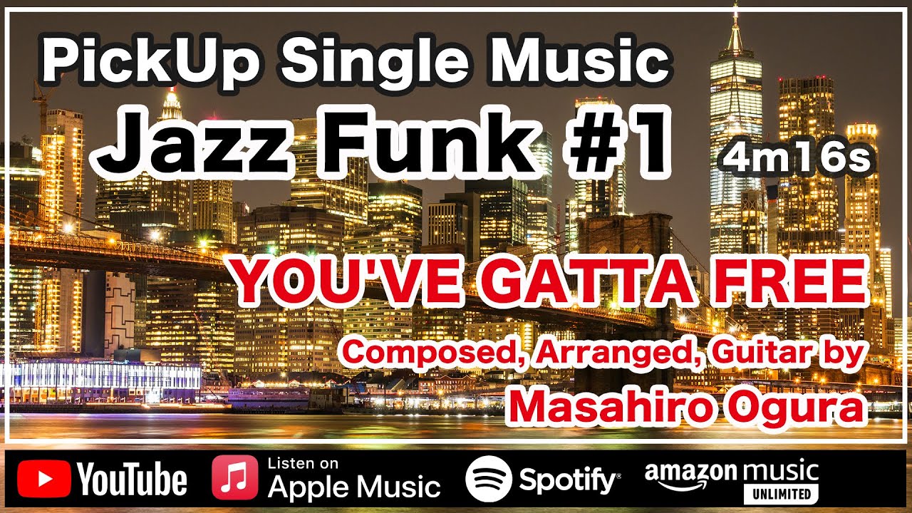 PickUp Single Music | Jazz Funk #1 : YOU'VE GATTA FREE Comp. & Arr