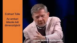 Eckhart Tolle: Az Emberi Létezés Két Dimenziójáról     #EckhartTollemagyarul