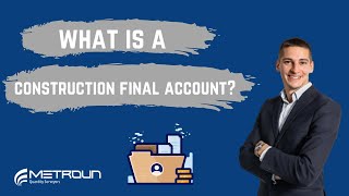 What Is A Construction Final Account?