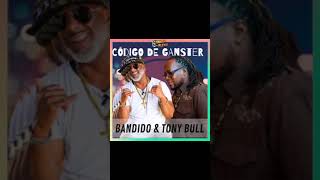 BANDIDO FT. TONY BULL - CODIGO DE GANGSTER