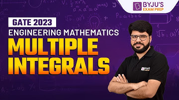Integrals: Multiple Integrals | Engineering Mathematics | GATE 2023 Exam | BYJU
