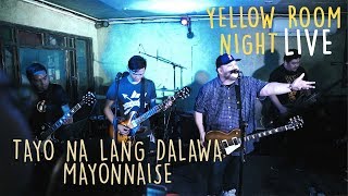 Tayo Na Lang Dalawa - Mayonnaise (Live at Saguijo) | Yellow Room Night Live chords