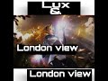 Lux  london view remix