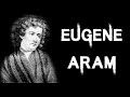 The Disturbing & Horrifying Case of Eugene Aram