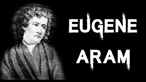 The Disturbing & Horrifying Case of Eugene Aram