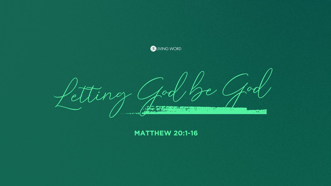 “Letting God be God” (Matthew 20:1-6) Pastor Mel Caparros December 3, 2023 Sunday Service