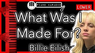 What Was I Made For? (LOWER -3) - Billie Eilish - Piano Karaoke Instrumental