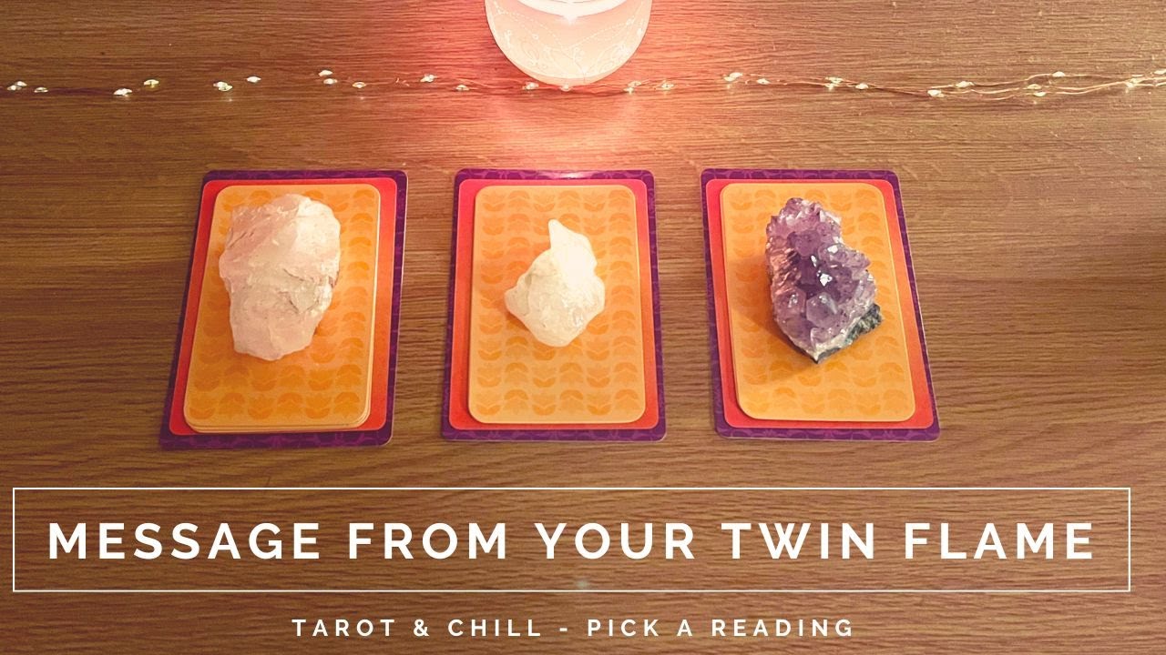MESSAGE FROM YOUR TWIN FLAME - Pick A Reading - Tarot & Chill - YouTube