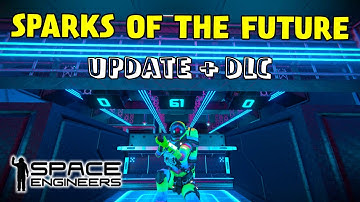 Space Engineers | SPARKS OF THE FUTURE Update!