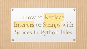 How to Replace Integers or Strings with Spaces in Python Files