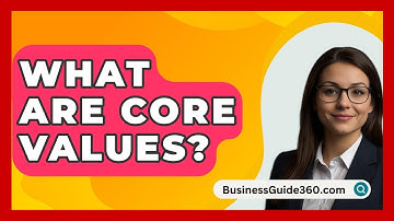 What Are Core Values? - BusinessGuide360.com