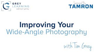 Improving your Wide-Angle Photography - GreyLearning Webinar