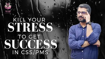 Kill Your Stress To Get Success In CSS/PMS | Stressed Out During CSS/PMS Preparation? | CSP Waqar