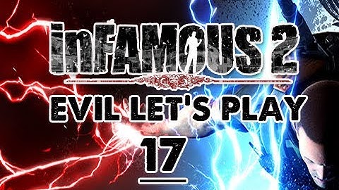 Infamous 2: EVIL Walkthrough Let