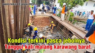 KONDISI TERKINI PASCA JEBOL NYA TANGGUL KALI MALANG. KARAWANG BARAT