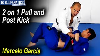 2 on 1 Pull and Post Kick by Marcelo Garcia