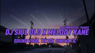 DJ SIUL OLD X MELODY KANE SLOWED REVERB (SOUND VIRAL TIKTOK CINEMATIC)