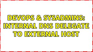 Famous DevOps & SysAdmins: Internal DNS delegate to external host Wealth