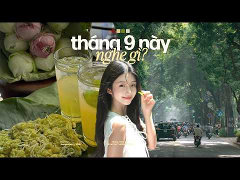 𝐏𝐥𝐚𝐲𝐥𝐢𝐬𝐭 chill Tháng 9 này nghe gì?... Playlist Nhạc Chill Mùa Thu Hà Nội