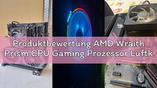 Produktbewertung AMD Wraith Prism CPU Gaming Prozessor Luftkühler LED RGB Sockel AM4 Ryzen (712-0000
