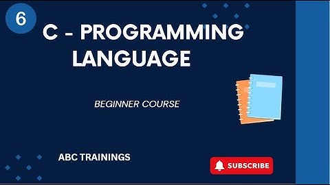 BEGINNER COURSE IN C PROGRAMING LANGUAGE  -  EPISODE 6