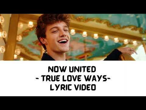 Now United – True Love Ways Lyrics