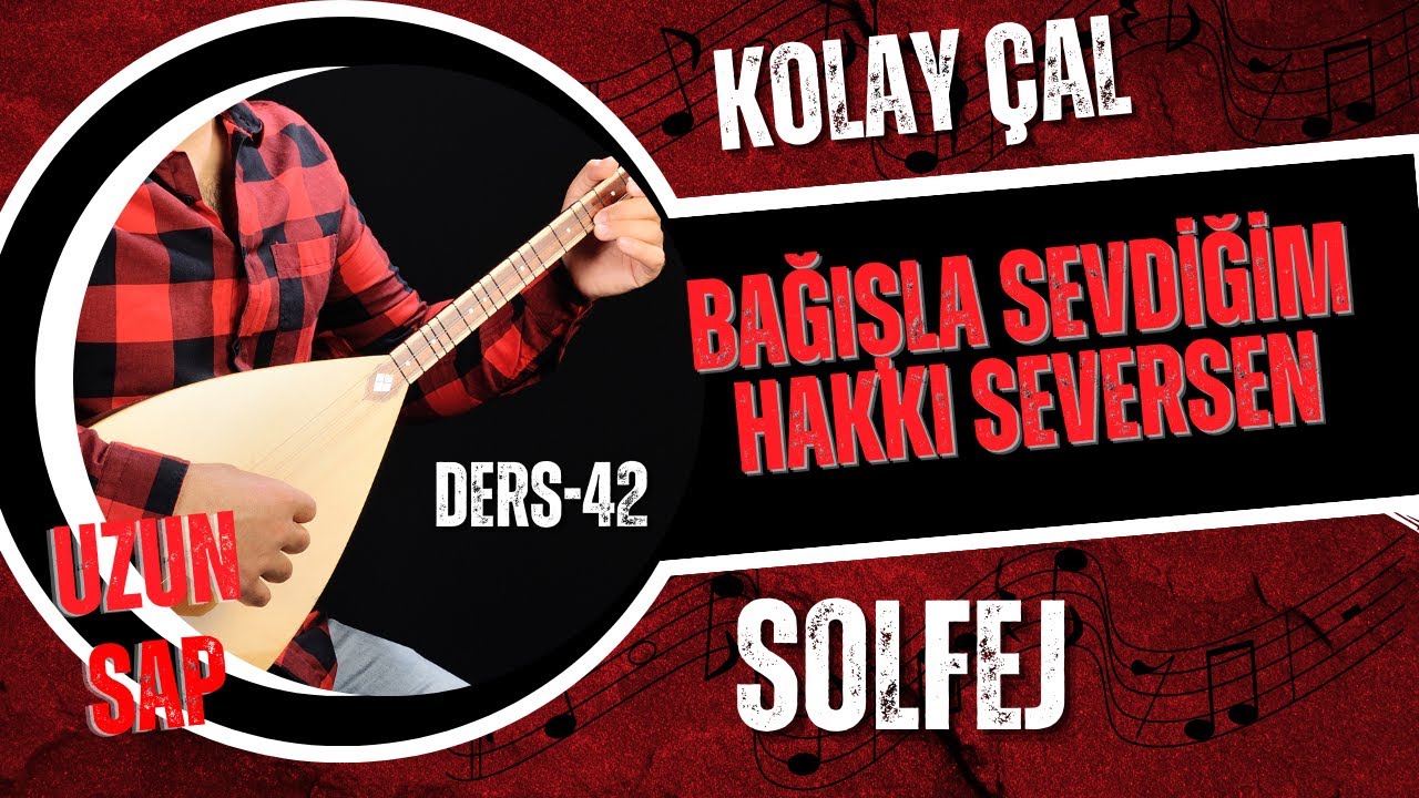 Bağışla Sevdiğim Hakkı Seversen-Solfej(Uzun Sap Bağlama)