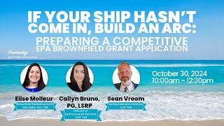 If Your Ship Hasn't Come In, Build An ARC: Preparing A Competitive EPA Brownfield Grant Application