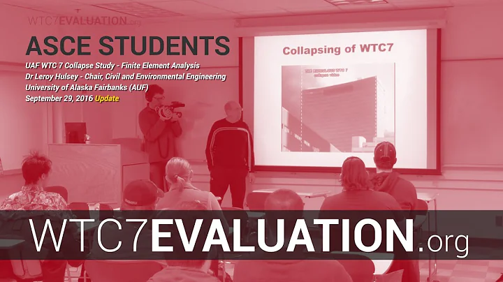 WTC 7 Evaluation Sept 2016 Update: ASCE UAF Studen...