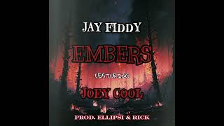 Jay Fiddy - “EMBERS” featuring Joey Cool (Prod. Ellipsi & ProdByRick)