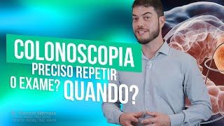 Colonoscopia, Preciso Repetir o Exame? Quando?