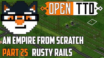 OpenTTD - An Empire from Scratch :: Rusty Rails [Part 25]