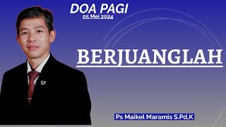 DOA PAGI | Pdt Maikel Maramis S,Pd.K | 05 Mei 2024 | 05.00 WITA | GSKI REHOBOT TOMOHON