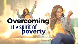 How to overcome the spirit of poverty:- practical tips and prayer points