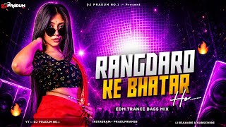 Rangdaro Ke Bhatar - EDM Trance Bass X Drop DNC Mix - Dj Pradum In The Mix 