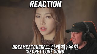 Espy Reacts To Dreamcatcher(드림캐쳐) 유현 'Secret Love Song'