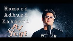 Hamari Adhuri Kahani - Arijit |Cover Song | Yogesh Sharma | - Durasi: 5:57. Hamari Adhuri Kahani - Arijit |Cover Song | Yogesh Sharma | - Durasi: 5:57.