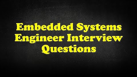 Embedded Systems Engineer Interview Questions