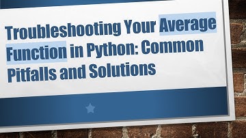 Troubleshooting Your Average Function in Python: Common Pitfalls and Solutions
