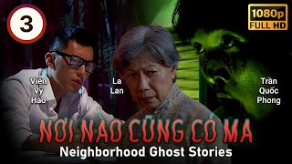 [TVB Tổng Hợp] Nơi Nào Cũng Có Ma tập 3