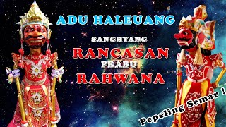 HALEUANG SANGHYANG RANCASAN VS PRABU RAHWANA PERLAYA