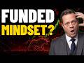 funded trader mindset that no one is talking about