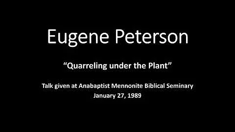 Eugene Peterson - Quarreling under the Plant